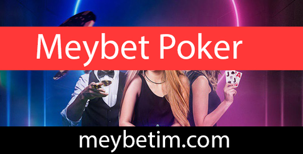 Meybet poker oyunlarıyla eğlenceyi yukarıya çekmektedir.